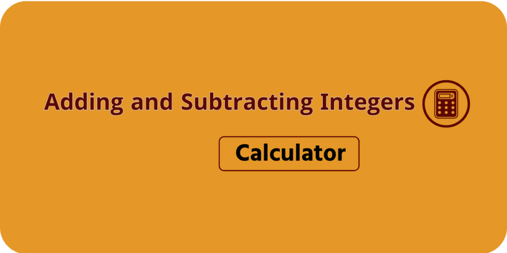 Adding and Subtracting Integers Calculator