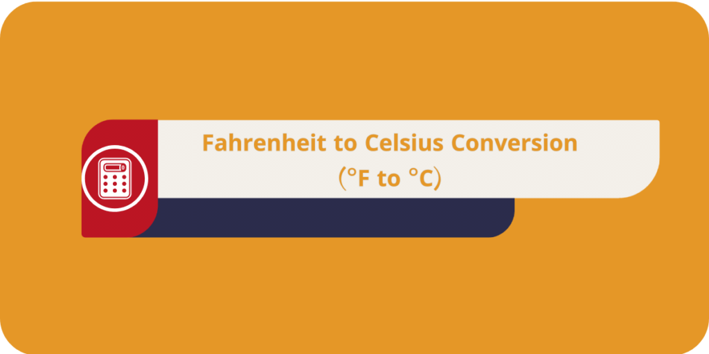 Fahrenheit to Celsius Conversion | (°F to °C)