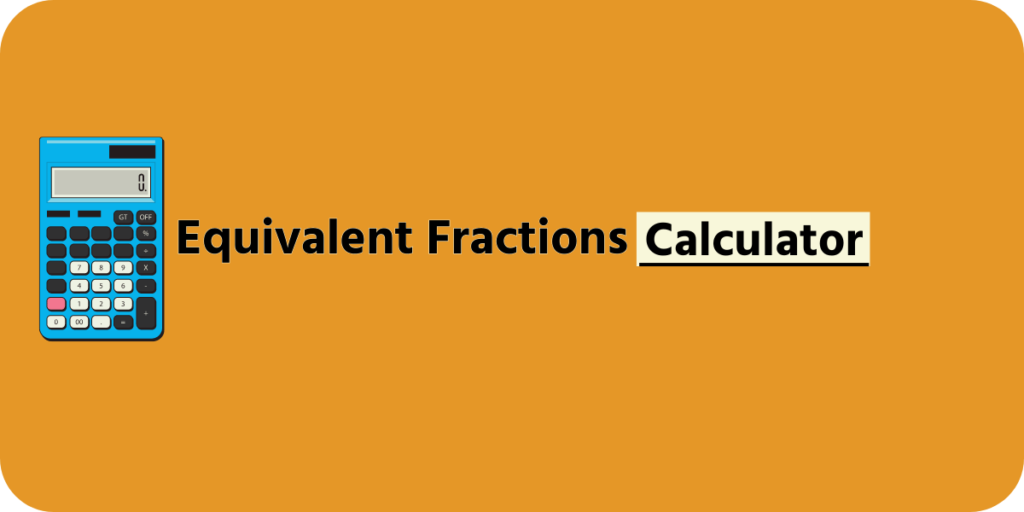 Equivalent Fractions Equivalent Fractions