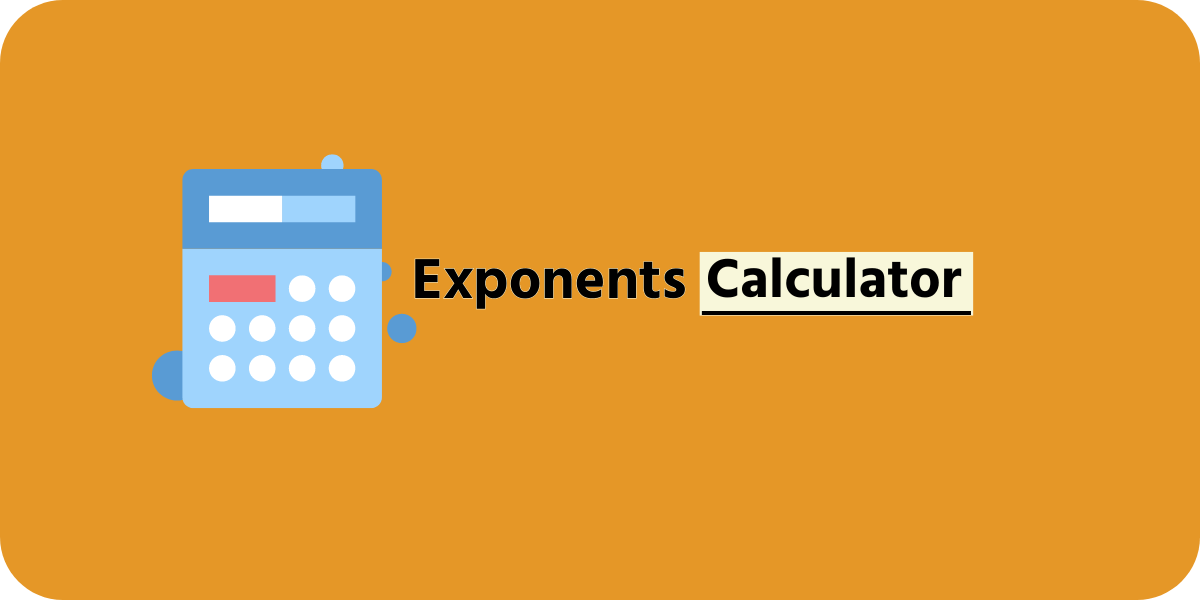 Exponents Calculator